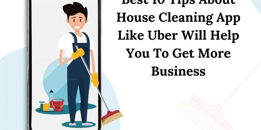 The Best 10 Tips About House Cleaning App Like Uber Will Help You To Get More Business